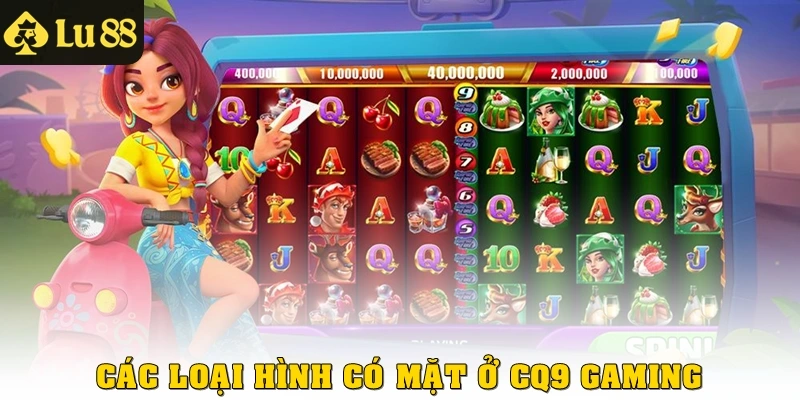 Các loại hình có mặt ở CQ9 gaming 
